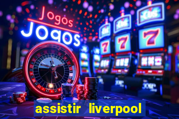 assistir liverpool x manchester city ao vivo futemax